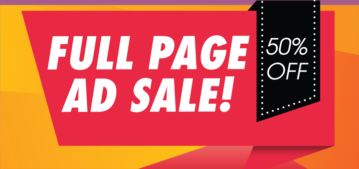 ONLY 2 ISSUES LEFT! Full Page Blowout Pricing: